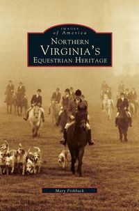 Cover image for Northern Virginia's Equestrian Heritage