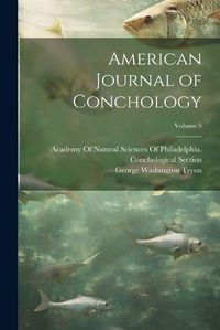 Cover image for American Journal of Conchology; Volume 5