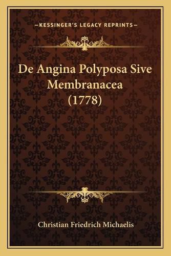 de Angina Polyposa Sive Membranacea (1778)