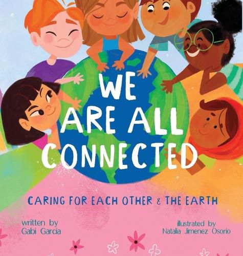 Cover image for We Are All Connected: Taking care of each other & the earth