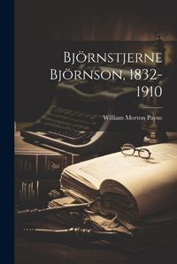 Cover image for Bjoernstjerne Bjoernson, 1832-1910