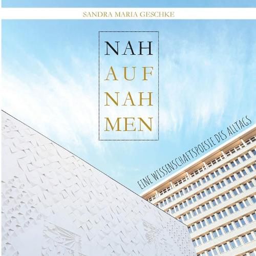 Cover image for Nahaufnahmen: - eine Wissenschaftspoesie des Alltags