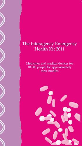 Cover image for Interagency emergency health kit 2011: medicines and medical devices for 10 000 people for approximately three months