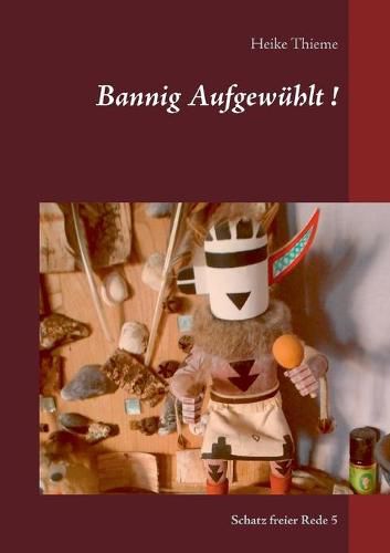 Cover image for Bannig Aufgewuhlt !: Schatz freier Rede