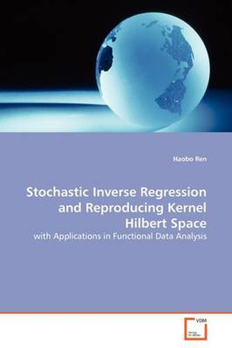 Cover image for Stochastic Inverse Regression and Reproducing Kernel Hilbert Space