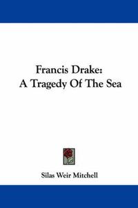 Cover image for Francis Drake: A Tragedy of the Sea