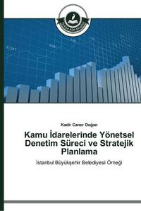 Cover image for Kamu &#304;darelerinde Yoenetsel Denetim Sureci ve Stratejik Planlama