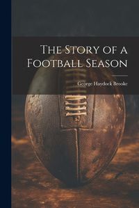 Cover image for The Story of a Football Season