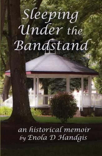Cover image for Sleeping Under The Bandstand: An Historical Memoir