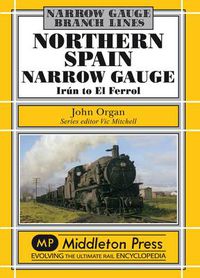 Cover image for Northern Spain Narrow Gauge: Iru'n to El Ferrol