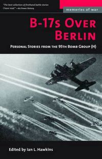 Cover image for B-17's Over Berlin: Personal Stories from the 95th Bomb Group (H)