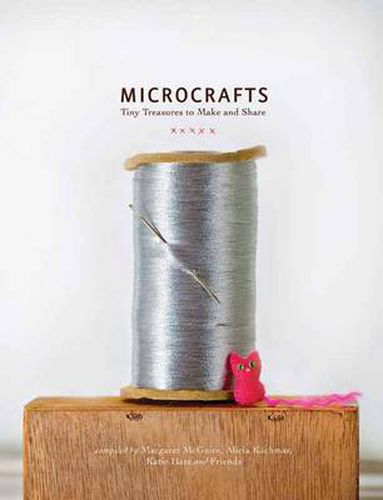 Cover image for Microcrafts: Tiny Treasures to Make and Share