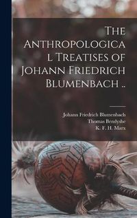 Cover image for The Anthropological Treatises of Johann Friedrich Blumenbach ..