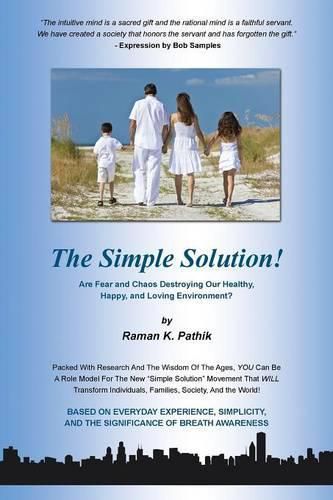 Cover image for The Simple Solution!: Are Fear and Chaos Destroying Our Healthy, Happy, and Loving Environment?