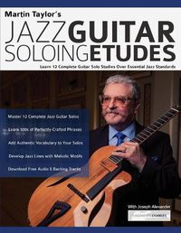 Cover image for Martin Taylor's Jazz Guitar Soloing Etudes: Learn 12 Complete Guitar Solo Studies Over Essential Jazz Standards