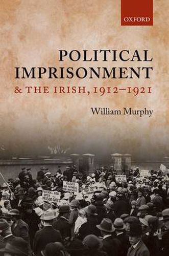 Cover image for Political Imprisonment and the Irish, 1912-1921