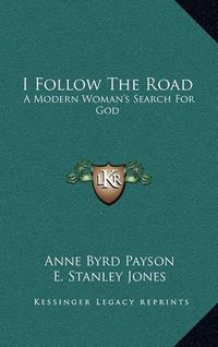 Cover image for I Follow the Road: A Modern Woman's Search for God