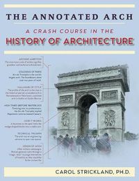 Cover image for The Annotated Arch: A Crash Course in the History Of Architecture