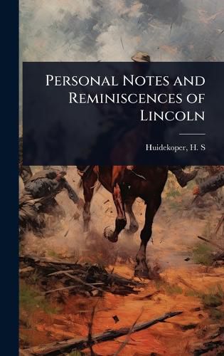 Cover image for Personal Notes and Reminiscences of Lincoln