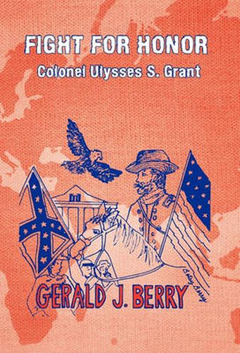 Cover image for Fight for Honor: Colonel Ulysses S. Grant: A Clint Williams Adventure