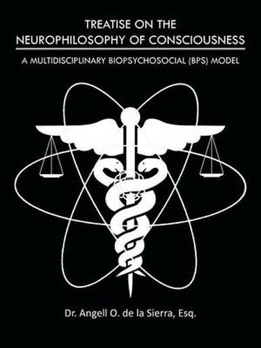 Cover image for Treatise on the Neurophilosophy of Consciousness: A Multidisciplinary Biopsychosocial (Bps) Model