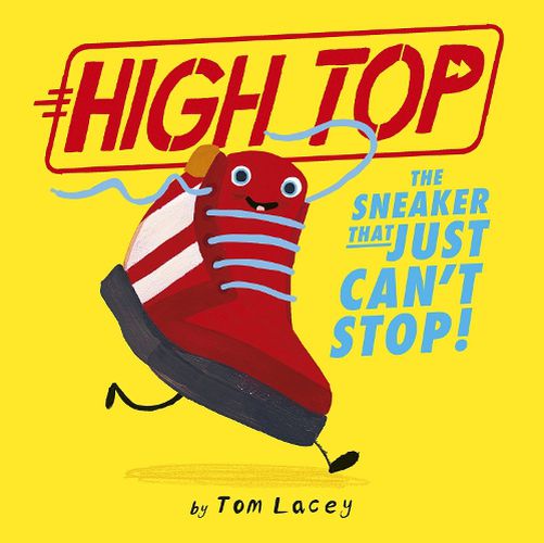 Cover image for High Top: The Sneaker That Just Can't Stop!