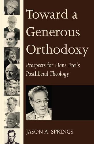 Cover image for Toward a Generous Orthodoxy: Prospects for Hans Frei's Postliberal Theology