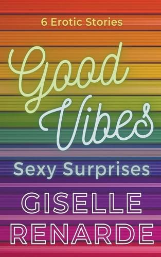 Cover image for Good Vibes, Sexy Surprises