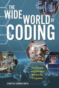 Cover image for The Wide World of Coding: The People and Careers Behind the Programs