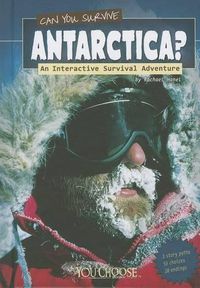 Cover image for Can You Survive Antarctica?: An Interactive Survival Adventure