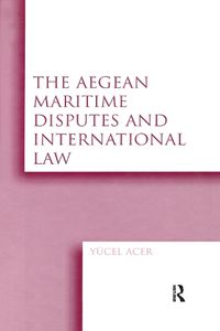 Cover image for The Aegean Maritime Disputes and International Law