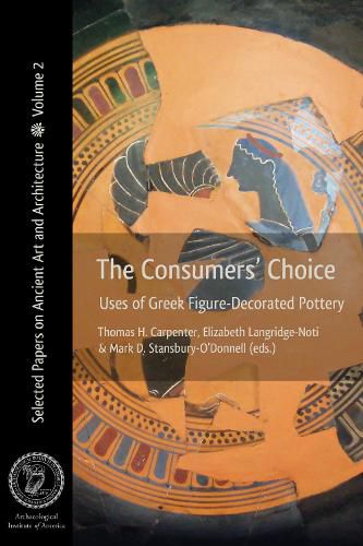 Cover image for The Consumers' Choice: Uses of Greek Figure-Decorated Pottery