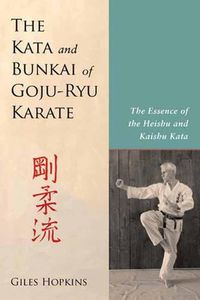 Cover image for Kata and Bunkai of Goju-Ryu Karate: The Essence of the Heishu and Kaishu Kata