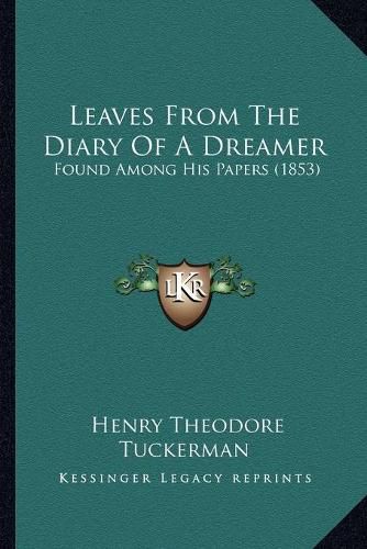 Leaves from the Diary of a Dreamer: Found Among His Papers (1853)