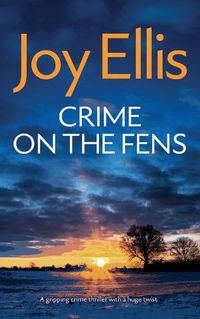 Cover image for CRIME ON THE FENS a gripping crime thriller with a huge twist