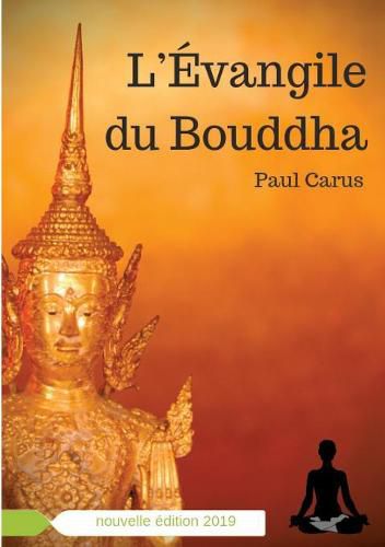Cover image for L'Evangile du Bouddha: La vie de Bouddha racontee a la lumiere de son role religieux et philosophique