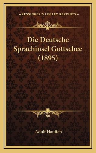 Die Deutsche Sprachinsel Gottschee (1895)