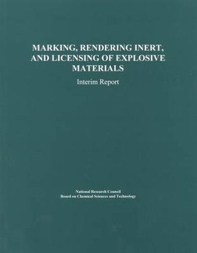 Marking, Rendering Inert, and Licensing of Explosive Materials: Interim Report