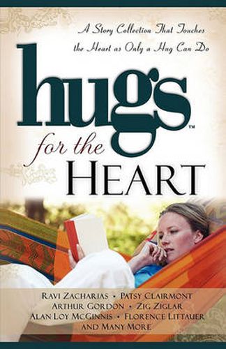 Hugs for the Heart: A Story Collection That Touches the Heart as Only a Hug Can Do