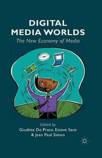 Cover image for Digital Media Worlds: The New Economy of Media