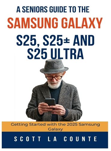 Cover image for A Seniors Guide to the Samsung Galaxy S25, S25+ and S25 Ultra