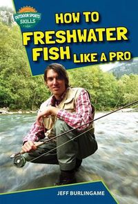 Cover image for How to Freshwater Fish Like a Pro