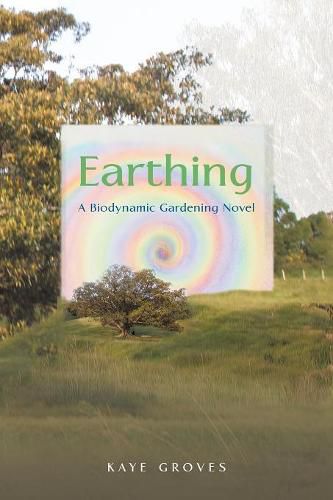 Cover image for Earthing: A Biodynamic Gardening Novel