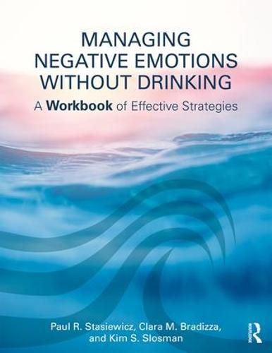 Cover image for Managing Negative Emotions Without Drinking: A Workbook of Effective Strategies