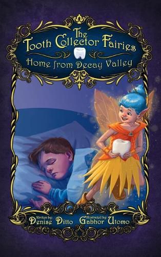 Cover image for The Tooth Collector Fairies: Home from Decay Valley