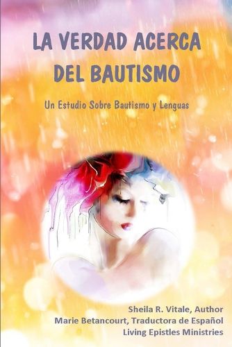 Cover image for La Verdad Acerca Del Bautismo: Un Estudio Sobre Bautismo Y Lenguas