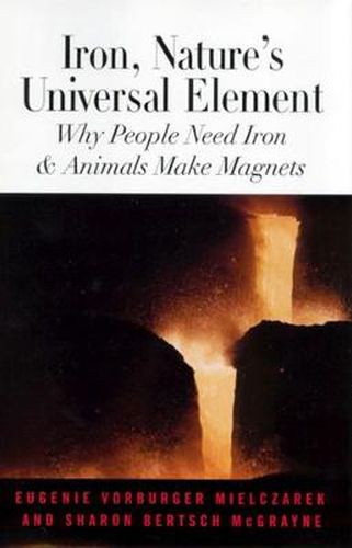 Cover image for Iron, Nature's Universal Element: Why People Need Iron and Animals Make Magnets