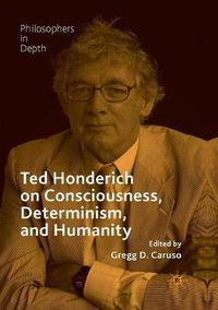 Cover image for Ted Honderich on Consciousness, Determinism, and Humanity