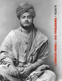 Cover image for The Complete Works of Swami Vivekananda, Volume 7: Inspired Talks (1895), Conversations and Dialogues, Translation of Writings, Notes of Class Talks and Lectures, Notes of Lectures, Epistles - Third Series