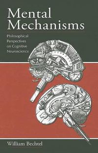 Cover image for Mental Mechanisms: Philosophical Perspectives on Cognitive Neuroscience